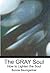 The GRAY Soul: How to lighten the soul (Spiritual Law Dark/Light Book 3)