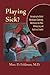 Playing Sick?: Untangling the Web of Munchausen Syndrome, Munchausen by Proxy, Malingering, and Factitious Disorder