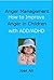 Anger Management: How to Improve Anger in Children with ADD/ADHD