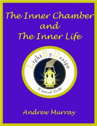 The Inner Chamber And The Inner Life (Kindle Edition)