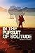 In the Pursuit of Solitude:...