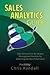 Sales Analytics Guide: Sales Development & Category Management Practices For Enhancing Business Performance