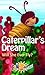 Caterpillar's Dream