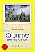 Quito, Ecuador Travel Guide - Sightseeing, Hotel, Restaurant ... by Grace Burke