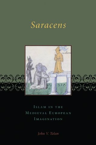 Saracens: Islam in the Medieval European Imagination (Kindle Edition)