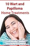 10 Wart and Papilloma Home Treatments and 15 Truths About the Human Papilloma Virus
