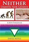 Neither Darwin Nor Genesis by David Moyle