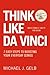 Think Like Da Vinci by Michael J. Gelb