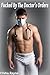 Fucked by the Doctor's Orders (Doctor Patient Medical Fetish Erotica)