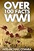 Over 100 Facts WW1
