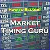 How to Become a Market Timing Guru