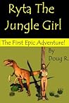 Ryta the Jungle Girl by Doug R.