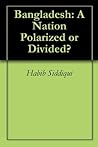 Bangladesh: A Polarized and Divided Nation?