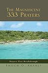 The Magnificent 333 Prayers: Prayers That Breakthrough