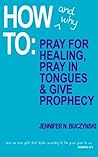 Book cover for How & Why to Pray for Healing, Pray in Tongues & Give Prophecy
