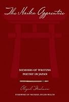 The Haiku Apprentice: Memoirs of Writing Poetry in Japan