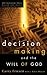 Decision Making and the Will of God by Garry Friesen