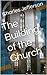 The Building of the Church