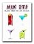 Mix It! delicious drinks fo...