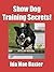 Show Dog Training Secrets!