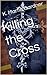 Killing the Cross