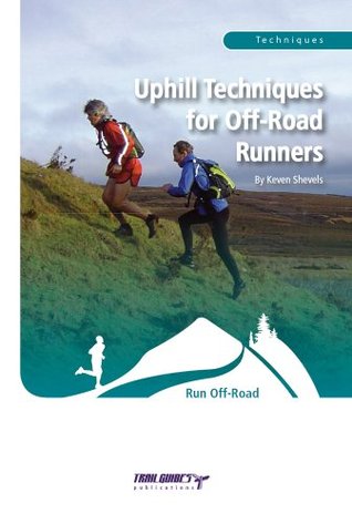 Uphill Techniques for Off-Road Runners (Kindle Edition)