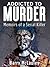 Addicted to Murder (Memoirs of a Serial Killer)