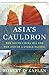 Asia's Cauldron: The South China Sea and the End of a Stable Pacific