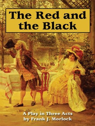 The Red and the Black: A Play in Three Acts Based on the Novel by Stendhal (Kindle Edition)