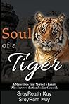 Soul of a Tiger: A Miraculous True Story of a Family Who Survived the Cambodian Genocide