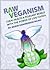 Raw Veganism; Ideal Health & Pleasant World with the Power of Live Foods