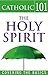 The Holy Spirit (Catholic 101)