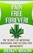 Pain Free Forever!: The Secrets of Medicinal Marijuana and Lifelong Pain Management