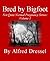Bred By Bigfoot: Not Quite Normal Pregnancy, Volume 1