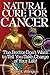 Natural Cure for Cancer: The Doctor Don't Want to Tell You - Take Charge of Your Life!
