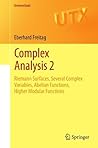Complex Analysis 2: Riemann Surfaces, Several Complex Variables, Abelian Functions, Higher Modular Functions (Universitext)