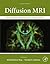 Diffusion MRI: From Quantit...