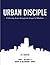 Urban Disciple (Matthew 1-4...