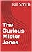 The Curious Mister Jones (Mortimer Jones Book 1)