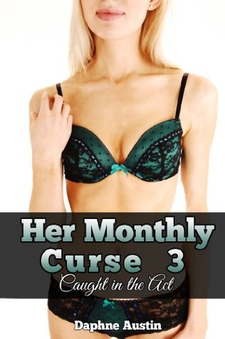 Caught in the Act (Her Monthly Curse #3)