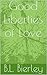 Good Liberties of Love (The...