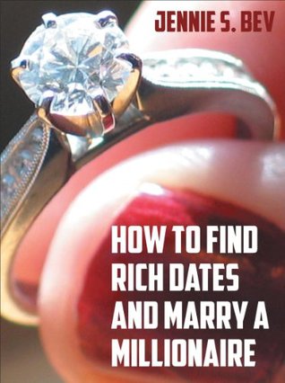 How to Find Rich Dates and Marry a Millionaire (Kindle Edition)