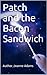 Patch and the Bacon Sandwich
