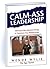 Calm-Ass Leadership: Allowing Calm Assertive Energy to Transform Your Relationships