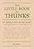 The Little Book of Thunks: 260 Questions to make your brain go ouch! (The Little Books)