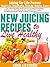New Juicing Recipes for Yea...