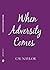 When Adversity Comes
