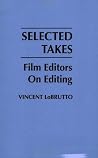 Selected Takes: Film Editors on Editing Book cover for Selected Takes: Film Editors on Editing