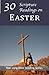 30 Scripture Readings on Easter (Year Long Bible Reading Series)