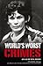 World's Worst Crimes by Charlotte  Greig